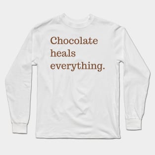 Chocolate heals everything Long Sleeve T-Shirt